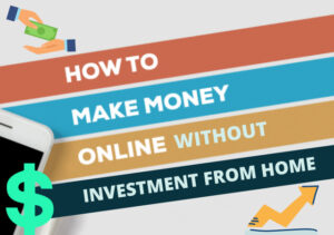 How To Make Money Online In India Without Investment From Home