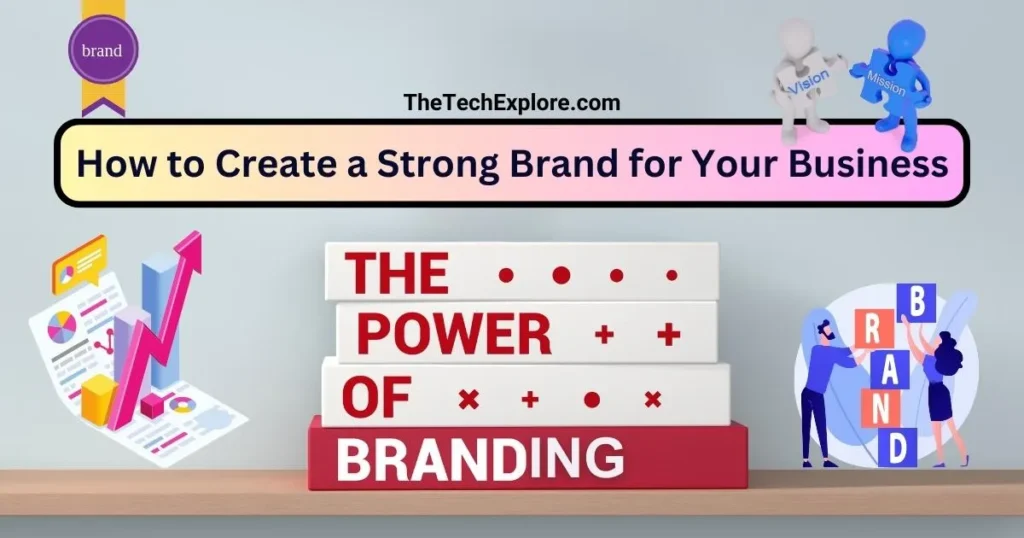 Image showing long width boxes with the words 'the', 'power', 'of', and 'branding'. In the top left corner, there is a brand element. In the center of the image, there is a round rectangle with the text 'How to Create a Strong Brand for Your Business' in gradient color. Above the top right side of the round rectangle, there are two cartoon elements holding a board and one element holding a 'vision' board, while the other elements holding 'mission' boards. On the left side of the boxes, there is a graph element, and on the right side of the boxes, there are two human elements trying to adjust the name 'Brand'.